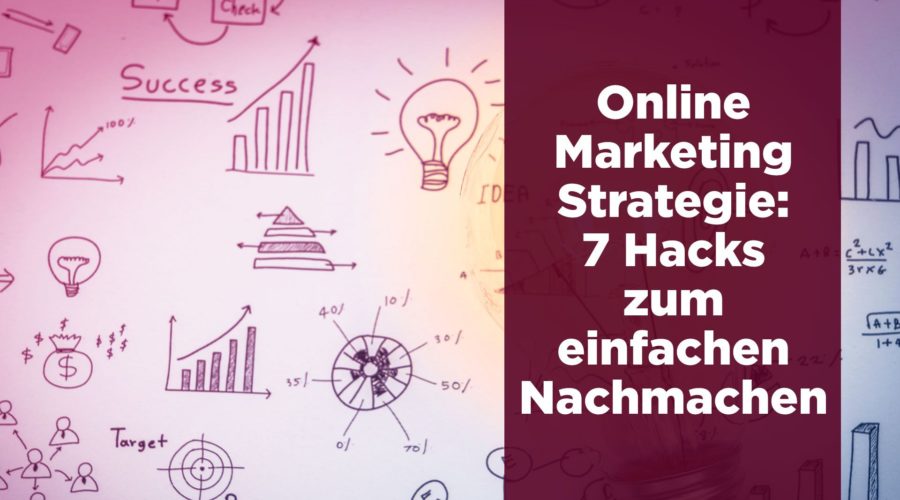 Online Marketing Strategie - 7 Hacks